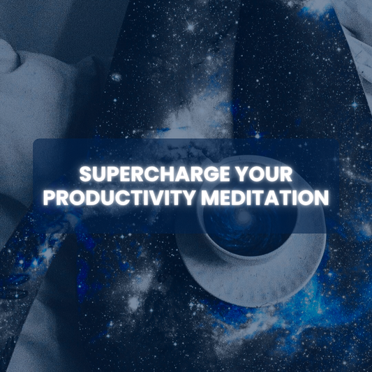Supercharge Your Productivity Meditation