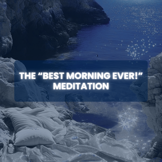 The “Best Morning Ever!” Meditation